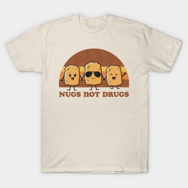 Nugs Not Drugs T-Shirt by Tingsy